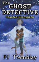 The Ghost Detective: Haunted Honeymoon B0F6H5Q6SR Book Cover