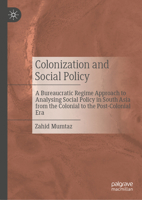 Colonization and Social Policy: A Comparative Analysis of Social Policy Development in South Asia 3032224446 Book Cover