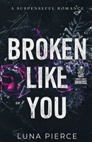 Broken Like You: A Suspenseful Romance 1957238054 Book Cover