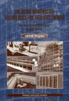 Emerging Information Technologies for Facilities Owners: Research and Practical Applications: Symposium Proceedings 0309076439 Book Cover