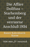 Die Affäre Dollfuss – Scharhemberg und der verratene Anschluß 1934: 1934: Akte „Ö“ / Anschluß B0B92H917T Book Cover