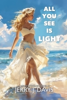 All You See Is Light 1517341922 Book Cover