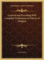 Learned and Exceeding Well Compiled Vindication of Liberty of Religion 1162615346 Book Cover