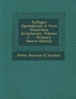 Sylloges Epistolarum a Viris Illustribus Scriptarum, Volume 2... - Primary Source Edition 1293570303 Book Cover