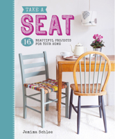 Take a Seat: 16 Beautiful Projects for Your Home 1784941115 Book Cover