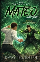 The Chronicles Of Mateo Stephens - Book 2: Evolution: Awakening B0GZRLKQBX Book Cover