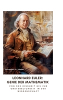 Leonhard Euler: Genie der Mathematik: Von der Kindheit bis zur Unsterblichkeit in der Wissenschaft (German Edition) 3384315286 Book Cover