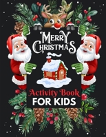 Merry Christmas Activity Book For Kids Ages 4-8: Advent Activity Book Preparing For Christmas With Catholic Activities Coloring Pages, Dot Marker, Scissor Skills, Mazes And More. B0CPM72GRR Book Cover