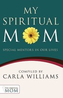 My Spiritual Mom: Special Mentors in Our Lives 1606150006 Book Cover