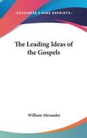 The Leading Ideas of the Gospels 0526874619 Book Cover