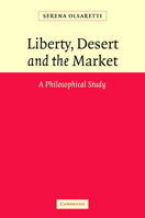Liberty, Desert and the Market: A Philosophical Study 0521107814 Book Cover