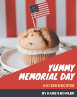 Ah! 365 Yummy Memorial Day Recipes: Yummy Memorial Day Cookbook - Where Passion for Cooking Begins B08JB9LG1Z Book Cover