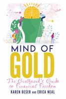 Mind of Gold: The Girlfriend’s Guide to Financial Freedom 1946694606 Book Cover