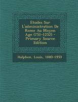 Etudes Sur L'Adminstration De Rome Au Moyen Age (Burt Franklin research & source works series. Philosophy & religious history monographs, 149) 1018649867 Book Cover