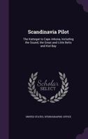 Scandinavia Pilot: The Kattegat to Cape Arkona, Including the Sound, the Great and Little Belts and Kiel Bay 1146173555 Book Cover