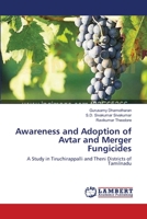 Awareness and Adoption of Avtar and Merger Fungicides: A Study in Tiruchirappalli and Theni Districts of Tamilnadu 3659110507 Book Cover
