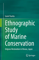 Ethnographic Study of Marine Conservation: Eelgrass Restoration in Hinase, Japan 9811904553 Book Cover