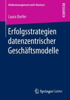 Erfolgsstrategien datenzentrischer Geschäftsmodelle (Medienmanagement und E-Business) 3658235489 Book Cover