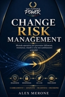 Change Risk Management: Metodo operativo per prevenire fallimenti, resistenze, ritardi e crisi nei cambiamenti aziendali (THP EXECUTIVE RISK SERIES) (Italian Edition) B0HDZK5TBQ Book Cover
