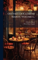 Oeuvres De ClÃ(c)ment Marot, Volume 1... 1024628957 Book Cover