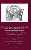 Die Abschiede Der in Den Jahren 1540-1542 in Der Altmark Gehaltenen Ersten General-Kirchen-Visitation Mit Berucksichtigung Der in Den Jahren 1551, 1579 Und 1600 Gehaltenen Visitationen 3883720100 Book Cover