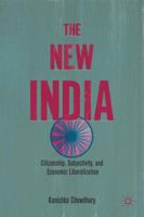 The New India: Citizenship, Subjectivity, and Economic Liberalization 0230109519 Book Cover