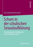 Scham in Der Schulischen Sexualaufklarung: Eine Padagogische Ethnographie Des Gymnasialunterrichts 3658068795 Book Cover