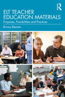 ELT Teacher Education Materials: Purposes, Possibilities and Practices 1032889853 Book Cover