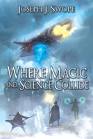 Where Magic and Science Collide 1684335310 Book Cover