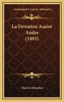 La Devotion A Saint Andre (1892) 1160131104 Book Cover