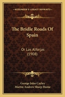 Bridle Roads of Spain - A Journey from Gibraltar to the Pyrenees in 1852 134253624X Book Cover