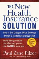 The New Health Insurance Solution: How to Get Cheaper, Better Coverage Without a Traditional Employer Plan 0470040211 Book Cover