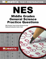 Nes Middle Grades General Science Practice Questions: Nes Practice Tests and Exam Review for the National Evaluation Series Tests 1630947903 Book Cover