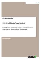 Kriminalität der Angepassten: Begriff, Relevanz, Verhältnis zu sonstigen Kriminalitätsformen, Folgerungen für Kriminologie und Kriminalpolitik 3668313067 Book Cover