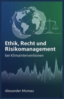 Ethik, Recht und Risikomanagement bei Klimainterventionen B0FV775K8Z Book Cover