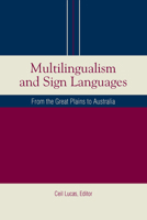 Multilingualism and Sign Languages: From the Great Plains to Australia (Sociolinguistics in Deaf Communities Series, Vol. 12) 1563682966 Book Cover