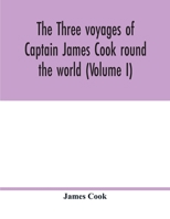 The three voyages of Captain James Cook round the world (Volume I) 9354017819 Book Cover