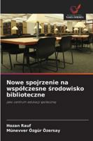 Nowe spojrzenie na wspólczesne srodowisko biblioteczne (Polish Edition) 6202363479 Book Cover