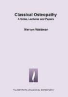 Classical Osteopathy: Articles, Lectures and Papers 0956086578 Book Cover