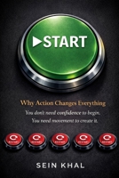 START: Why Action Changes Everything. You don't need confidence to begin, You need movement to create it. B0GJHX22WD Book Cover