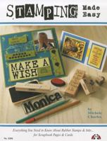 Stamping Made Easy: Everything You Need to Know About Rubber Stamps, Inks for Scrapbook Pages, & Cards 1574215957 Book Cover