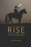 RISE The Jessica Phoenix Story 1072025221 Book Cover