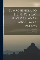 El Archipi�lago Filipino Y Las Islas Marianas, Carolinas Y Palaos 1018340602 Book Cover