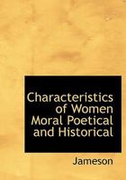 Characteristics of Women Moral Poetical and Historical 1532961170 Book Cover