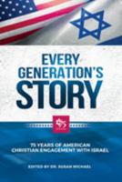 Every Generation's Story: 75 Years of American Christian Engagement with Israel 0983937486 Book Cover