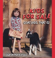 Kids For Sale: Goat Kids, That Is! B0B92FZNSR Book Cover