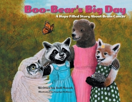 Boo-Bear's Big Day: A Hope Filled Story About Brain Cancer B0BYB6RMPD Book Cover