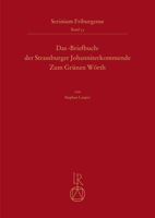 Das Briefbuch Der Strassburger Johanniterkommende Zum Grunen Worth: Untersuchungen Und Edition (Scrinium Friburgense, 53) 3752005998 Book Cover