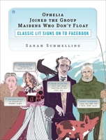 Ophelia Joined the Group Maidens Who Don't Float: Classic Lit Signs on to Facebook 0452295734 Book Cover