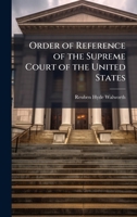 Order of Reference of the Supreme Court of the United States 1023786052 Book Cover
